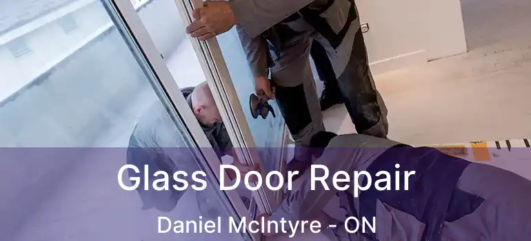  Glass Door Repair Daniel McIntyre - ON