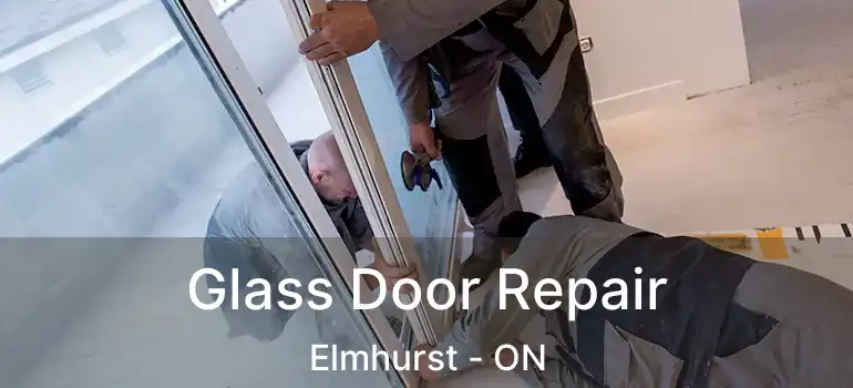  Glass Door Repair Elmhurst - ON