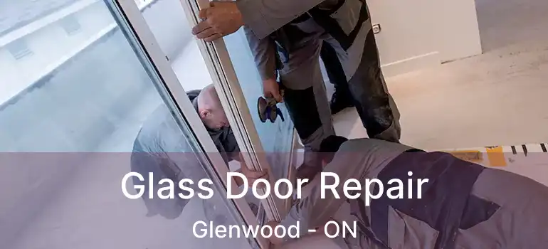  Glass Door Repair Glenwood - ON