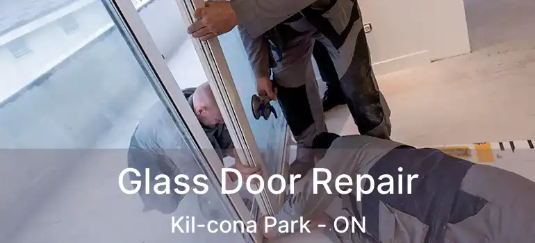  Glass Door Repair Kil-cona Park - ON