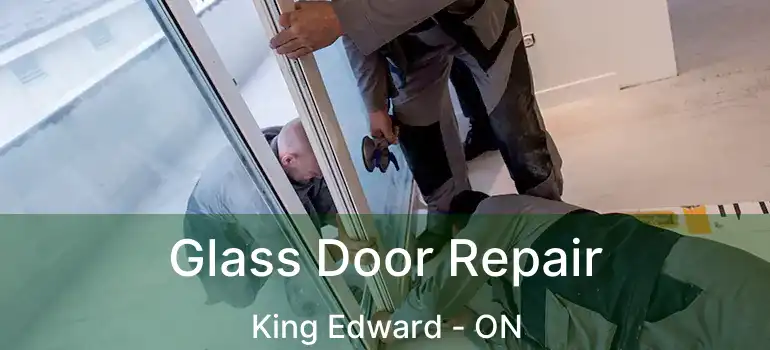  Glass Door Repair King Edward - ON