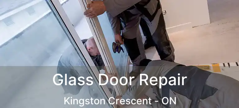  Glass Door Repair Kingston Crescent - ON