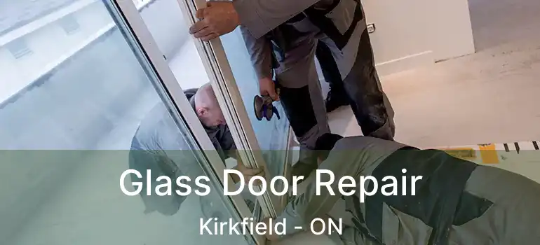  Glass Door Repair Kirkfield - ON