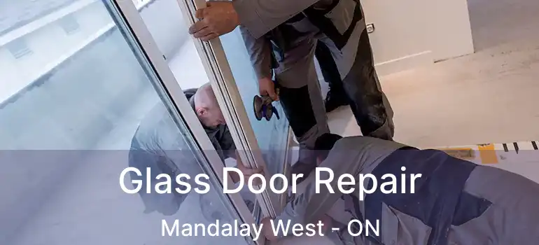  Glass Door Repair Mandalay West - ON