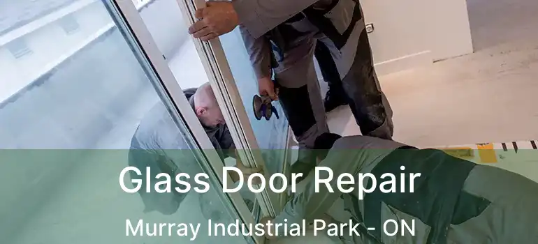  Glass Door Repair Murray Industrial Park - ON