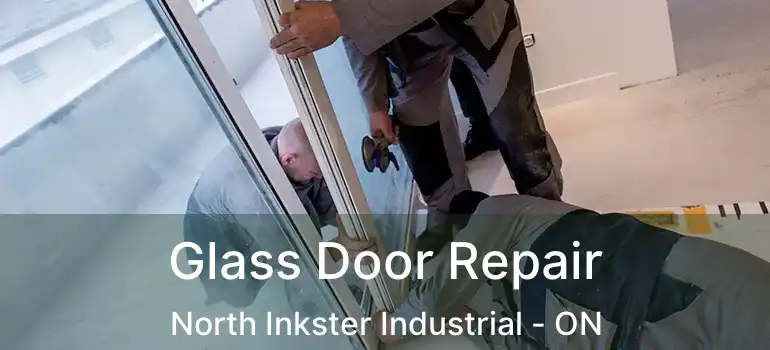  Glass Door Repair North Inkster Industrial - ON