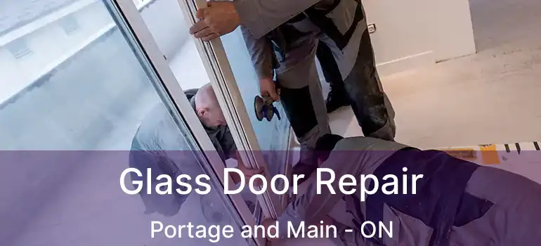  Glass Door Repair Portage and Main - ON