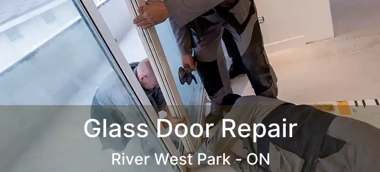  Glass Door Repair River West Park - ON