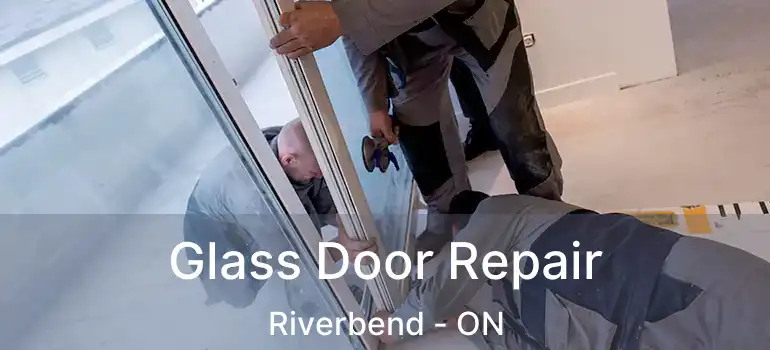  Glass Door Repair Riverbend - ON