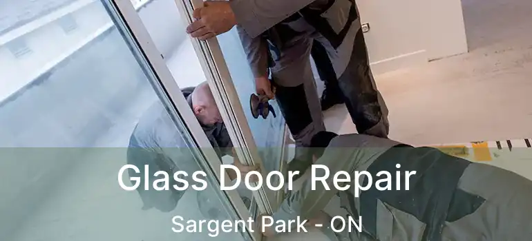  Glass Door Repair Sargent Park - ON