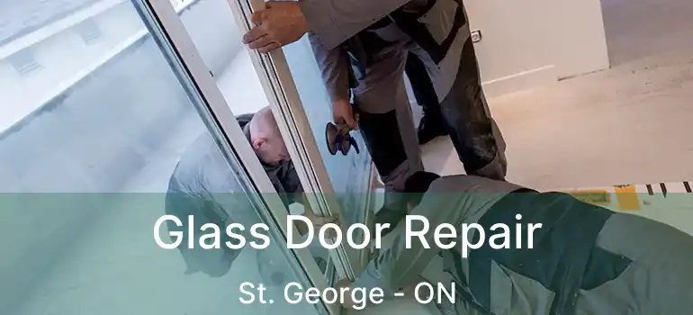  Glass Door Repair St. George - ON
