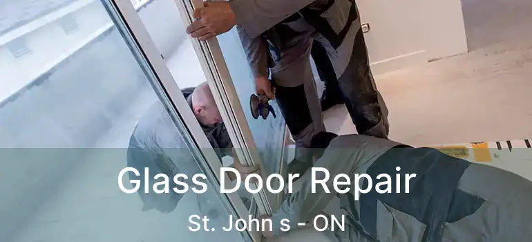  Glass Door Repair St. John s - ON