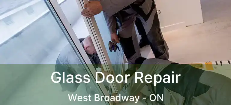  Glass Door Repair West Broadway - ON