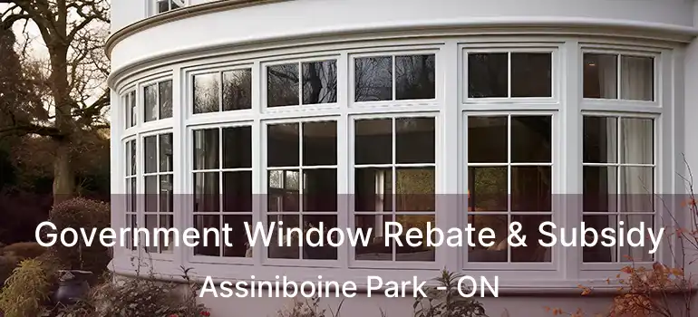  Government Window Rebate & Subsidy Assiniboine Park - ON