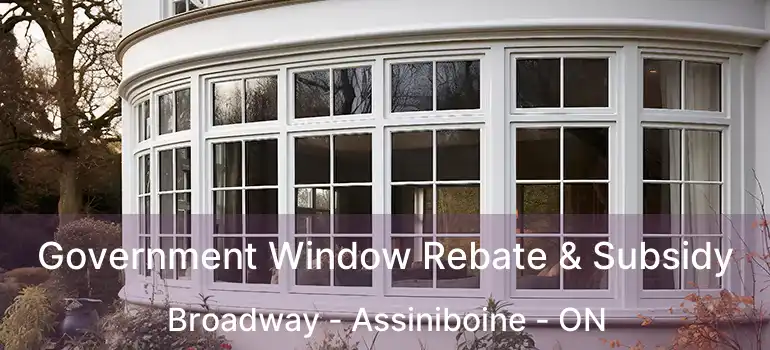  Government Window Rebate & Subsidy Broadway - Assiniboine - ON