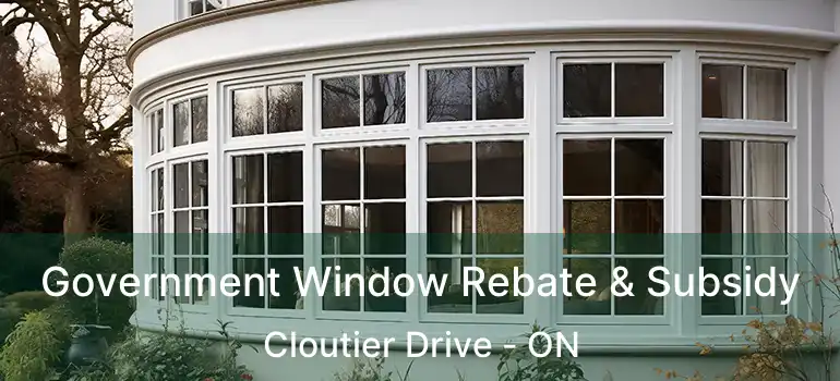  Government Window Rebate & Subsidy Cloutier Drive - ON