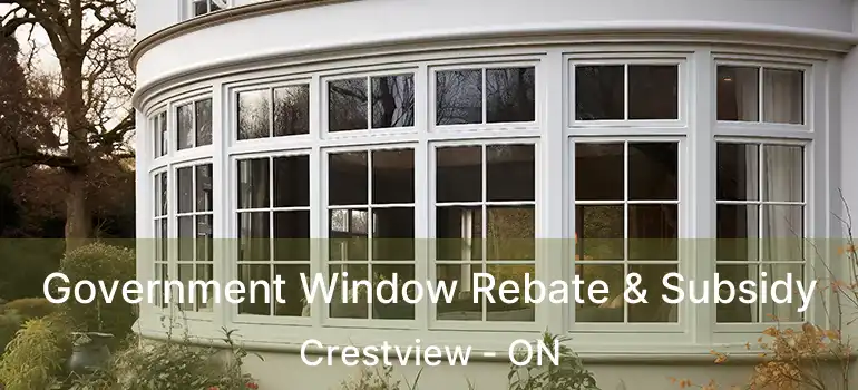  Government Window Rebate & Subsidy Crestview - ON