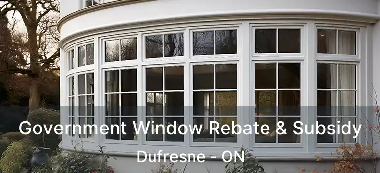  Government Window Rebate & Subsidy Dufresne - ON