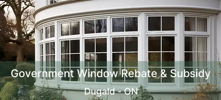  Government Window Rebate & Subsidy Dugald - ON