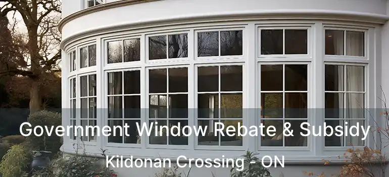  Government Window Rebate & Subsidy Kildonan Crossing - ON