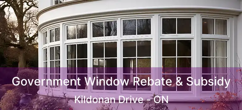  Government Window Rebate & Subsidy Kildonan Drive - ON