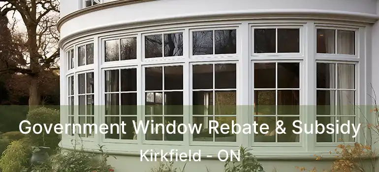  Government Window Rebate & Subsidy Kirkfield - ON