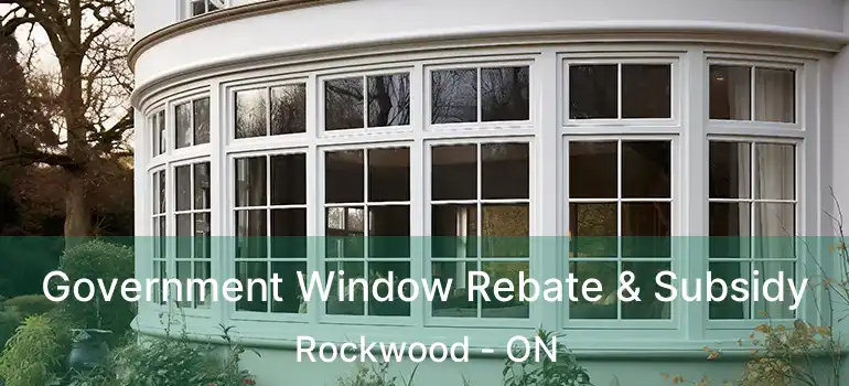  Government Window Rebate & Subsidy Rockwood - ON