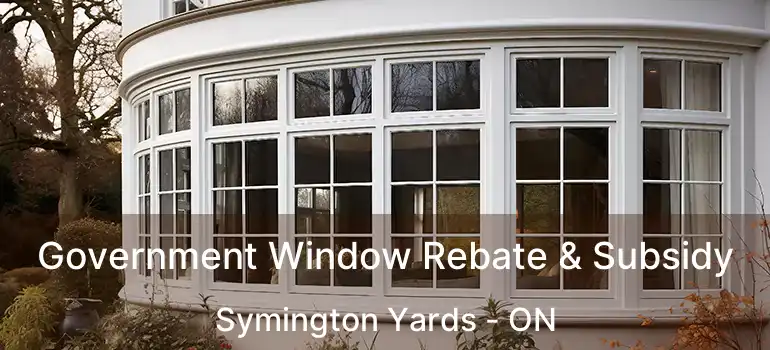  Government Window Rebate & Subsidy Symington Yards - ON