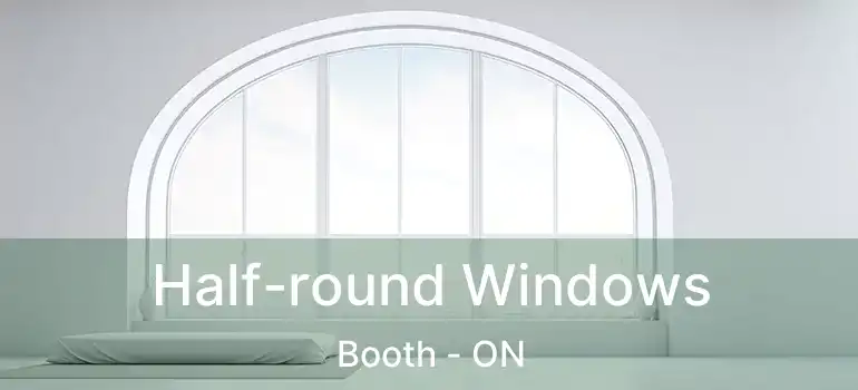  Half-round Windows Booth - ON
