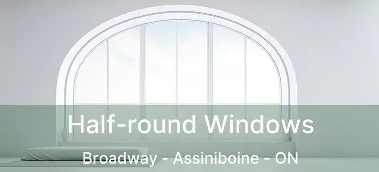  Half-round Windows Broadway - Assiniboine - ON