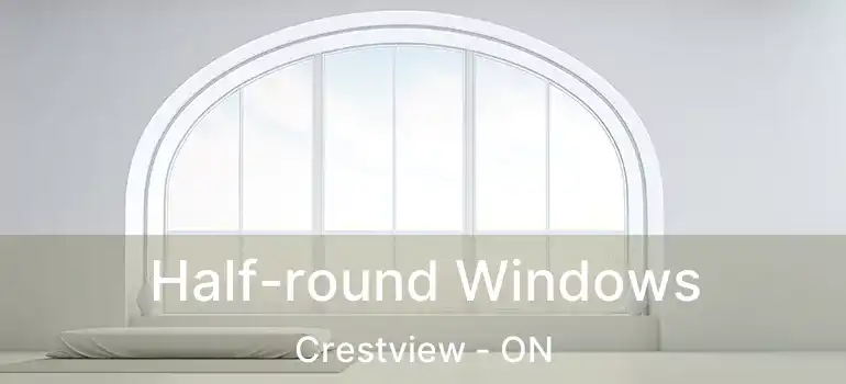  Half-round Windows Crestview - ON
