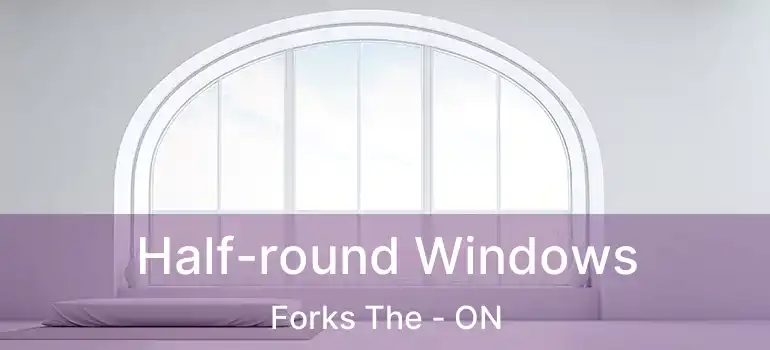  Half-round Windows Forks The - ON
