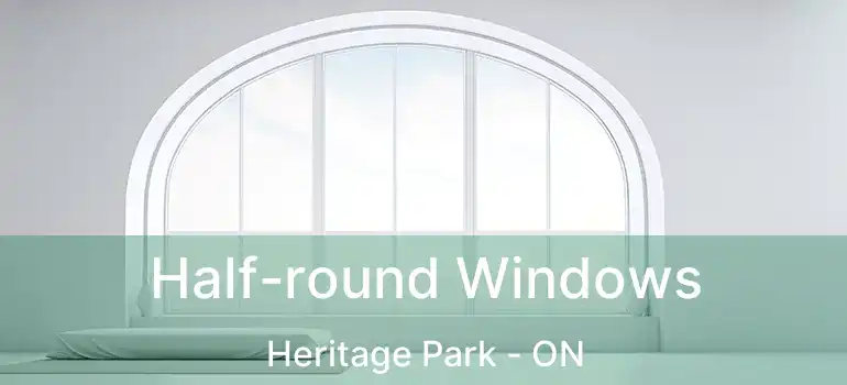  Half-round Windows Heritage Park - ON