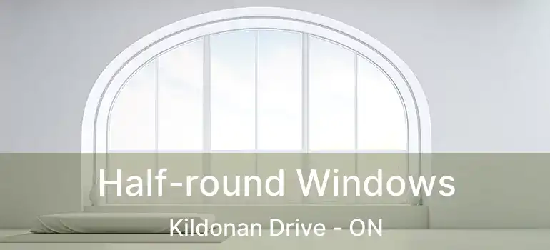  Half-round Windows Kildonan Drive - ON