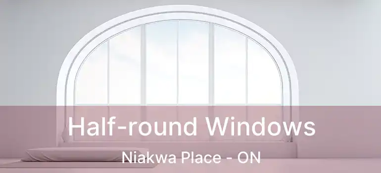  Half-round Windows Niakwa Place - ON