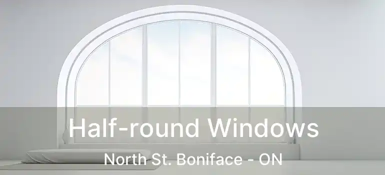  Half-round Windows North St. Boniface - ON