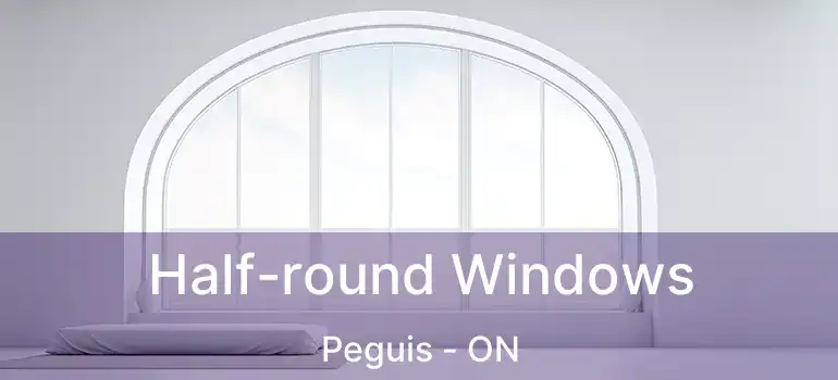  Half-round Windows Peguis - ON