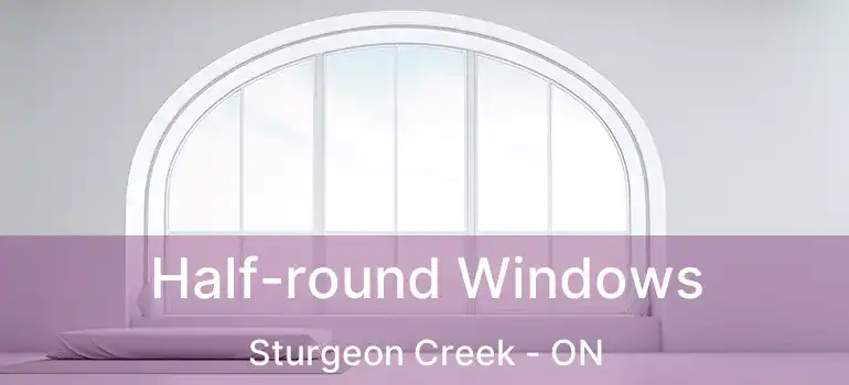  Half-round Windows Sturgeon Creek - ON