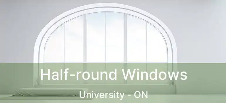 Half-round Windows University - ON
