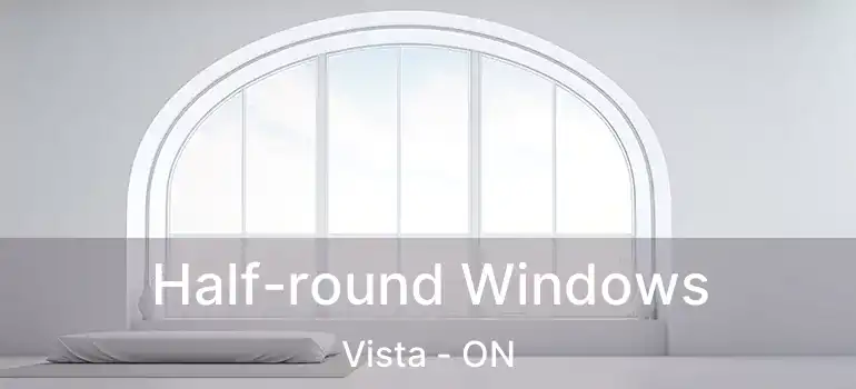  Half-round Windows Vista - ON