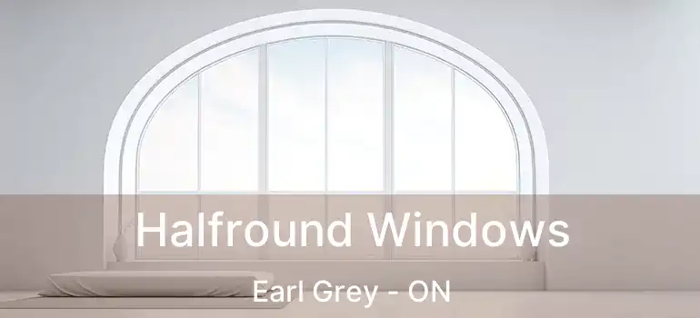  Halfround Windows Earl Grey - ON