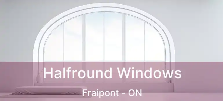  Halfround Windows Fraipont - ON