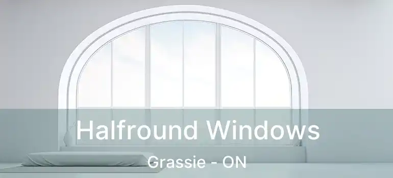  Halfround Windows Grassie - ON