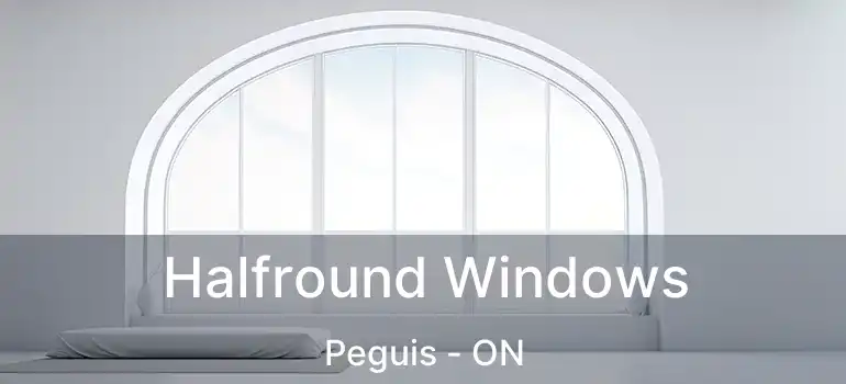 Halfround Windows Peguis - ON
