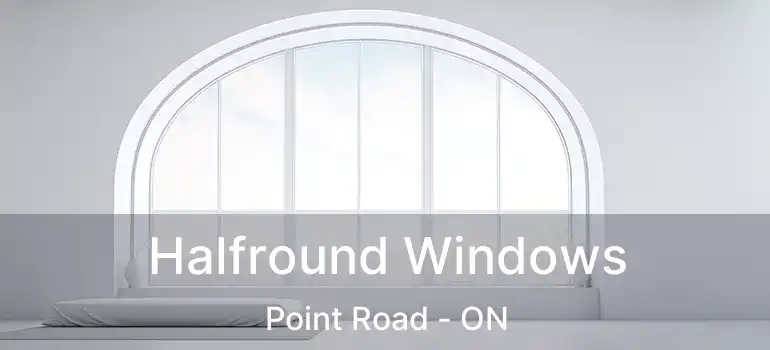  Halfround Windows Point Road - ON