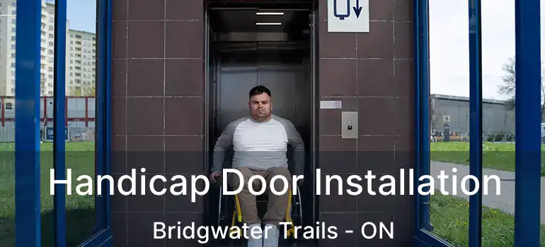  Handicap Door Installation Bridgwater Trails - ON