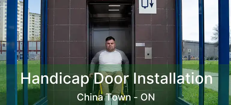  Handicap Door Installation China Town - ON