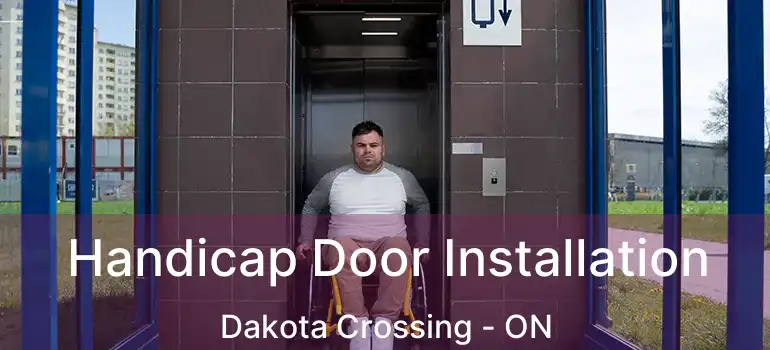  Handicap Door Installation Dakota Crossing - ON