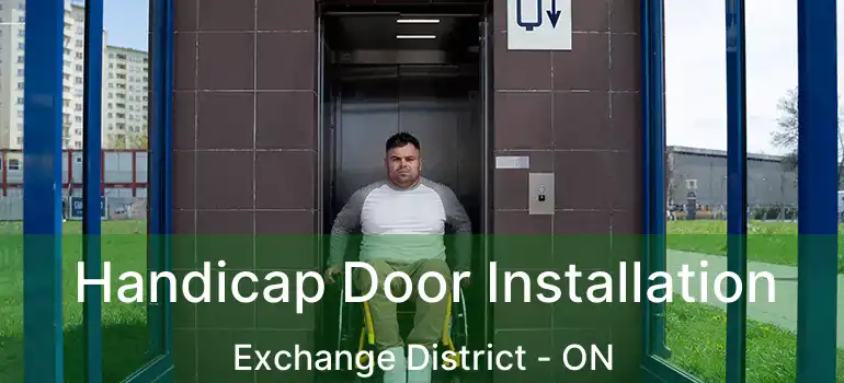  Handicap Door Installation Exchange District - ON