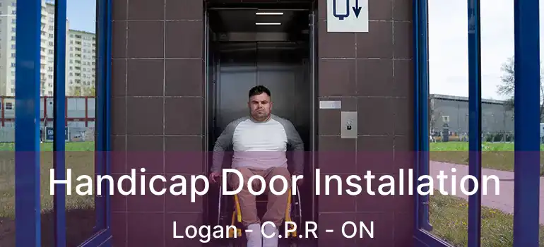  Handicap Door Installation Logan - C.P.R - ON